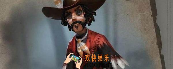 第五人格牛仔怎么玩_牛仔技能怎么用
